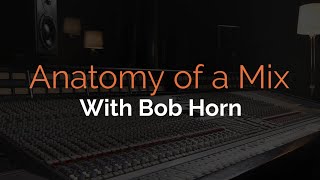 Video thumbnail of "Pro Mix Academy: Anatomy of a Mix with Bob Horn Trailer"
