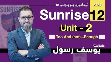 Sunrise 12 - Unit 2 - Too and (not) .... enough - Yousif Rassul