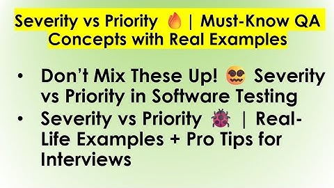 Severity and Priority in Software Testing | Severity Vs Priority with examples  | Interview Question