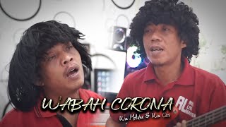 WABAH CORONA - (Original Song) | Wa Madek & Wa Cici