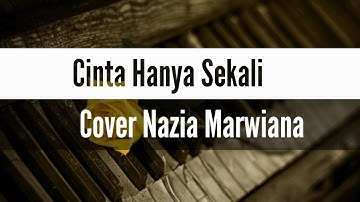 [Lirik]Cinta hanya sekali  || Cover Nazia Marwiana