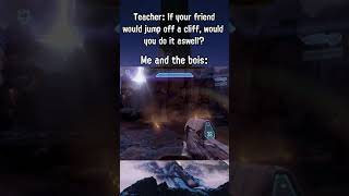 Me and the bois when our teacher asks if wed jump off a cliff with friends #shorts