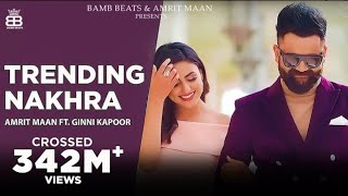 Details Trending Nakhra (Official Video) : Amrit Maan ft. Ginni Kapoor | Intense | Punjabi Song  Guide
