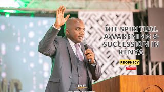 The Spiritual Awakening & Succession in Kenya - Prophecy
