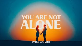 You Are Not Alone (Official Lyric Video) | Emotional Love & Healing Song 2025