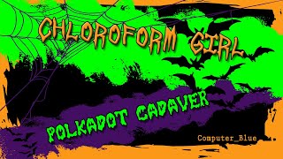 Chloroform Girl - Polkadot Cadaver Karaoke Version