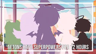 Aftons have superpowers for 12 hours || Gacha Club || I lost motivation and I lost ideas ||