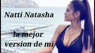 Natti Natasha - La Mejor Versión De Mi (LETRA)