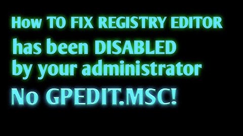 HOW TO FIX REGISTRY EDITOR HAS BEEN DISABLED BY YOUR ADMINISTRATOR