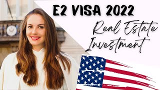 E2 Visa 2022 & Real Estate Investment