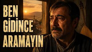 Ben Gidince Aramayın 🥀 | Yürek Yakan Duygusal Ayrılık Türküsü (Bağlama & Ney)