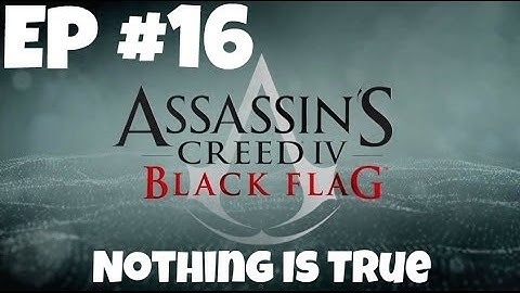 Assassins Creed IV Gameplay - Episode #16 - Nothing Is True