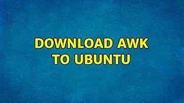 Ubuntu: Download AWK to Ubuntu (2 Solutions!!)