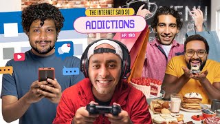 The Internet Said So | EP 192 | Addictions