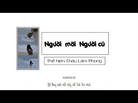 Người mới, người cũ - Châu Lâm Phong | 新人旧人 - 周林楓