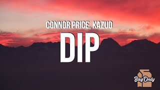Connor Price & KAZUO - DIP (Lyrics)