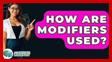 How Are Modifiers Used? - The Language Library