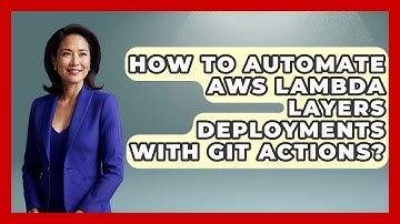 How To Automate AWS Lambda Layers Deployments With Git Actions? - Emerging Tech Insider