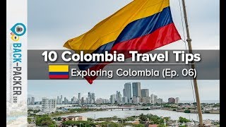 How to travel Colombia: 10 Colombia Travel Tips (Colombia Travel Guide)