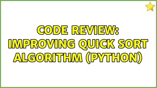 Celebrity Code Review: Improving quick sort algorithm (Python) (2 Solutions!!) Wealth