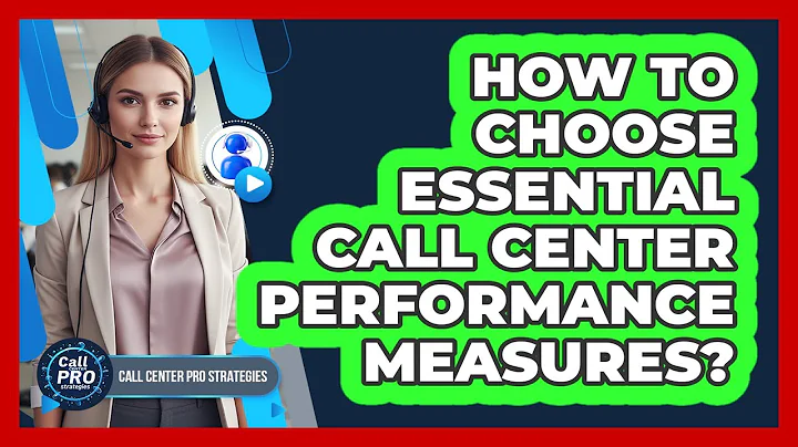How To Choose Essential Call Center Performance Measures?
