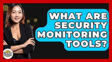 What Are Security Monitoring Tools? - CryptoBasics360.com