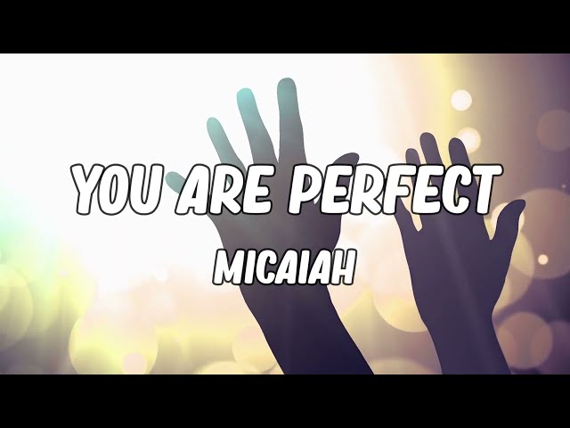 Micaiah - You Are Perfect