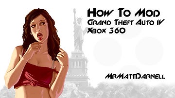 How to Mod GTA IV (Xbox 360)