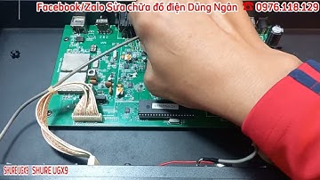 Sửa chữa micro không dây SHURE UGX9 lỗi sôi nền và tiếng nhỏ