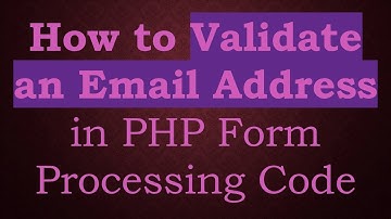 How to Validate an Email Address in PHP Form Processing Code