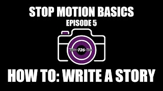 Stop Motion Basics - How To: Write a Story