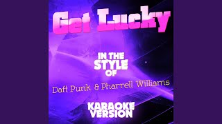 Get Lucky In The Style Of Daft Punk Pharrell Williams Karaoke Version Get Lucky In The Style Of Daft Punk Pharrell Williams Karaoke Version