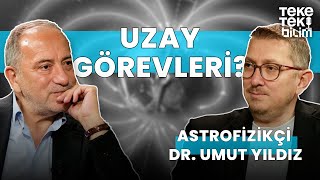 Uzay Görevleri? Dr Umut Yıldız Fatih Altaylı - Teke Tek Bilim