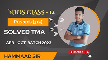 Solved TMA Physics - 312 Nios Class 12 2023 April & October Batch Solved| By Hammaad Sir