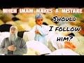 What to do if imam makes mistake in rakah & doesn