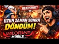UZUN ARADAN SONRA VALORANT MOBİLE! 🔥