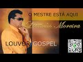 LOUVOR   O MESTRE ESTÁ AQUI   COM O CANTOR GOSPEL LEONIDIO MOREIRA