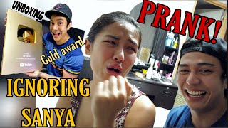 IGNORING SANYA PRANK | GOLD PLAY BUTTON UNBOXING