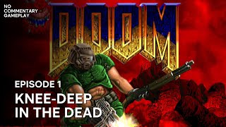 DOOM (1993) Episode 1: Knee-Deep in the Dead - Hurt Me Plenty! | Full Playthrough (No Commentary)