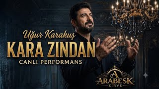 Uğur Karakuş - Kara Zından Canlı 