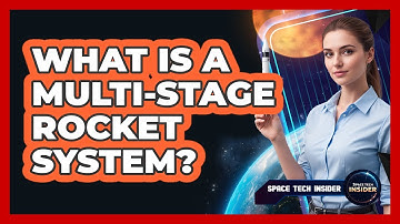 What Is A Multi-Stage Rocket System?