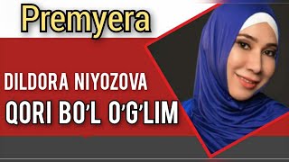 #premyera Dildora Niyozova - Qori bo’l o’g’lim