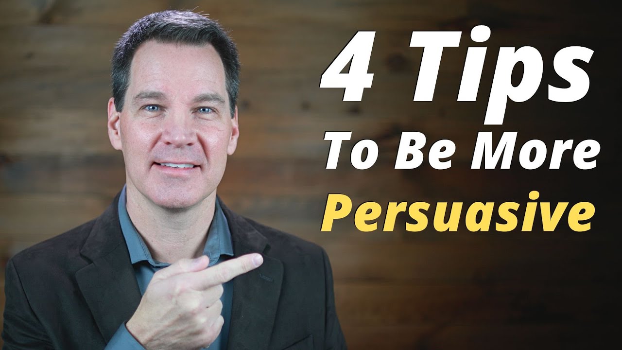 4 Tips That Will Help You Become More Persuasive