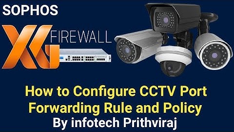 How to configure port forwarding in Sophos XG Firewall | CCTV Port Forwarding