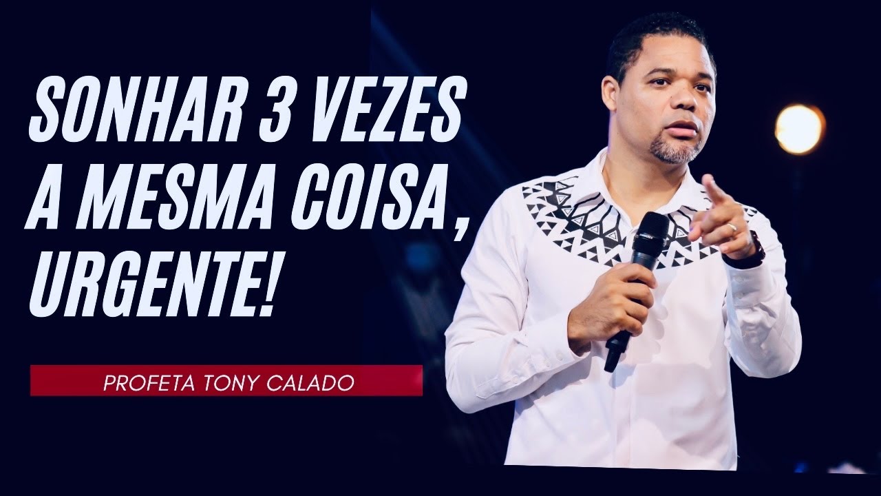 Sonhou 3 Vezes Com A Mesma Coisa Urgente | Tony Calado