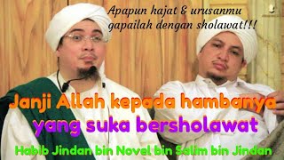 Janji Allah Kepada orang yang rajin membaca sholawat [ Habib Jindan bin Novel ]