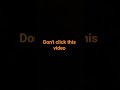 Don't click this video. #dontwatchthis #nothing #shorts