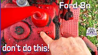 STOP doing THIS to your Ford 8N tractor!