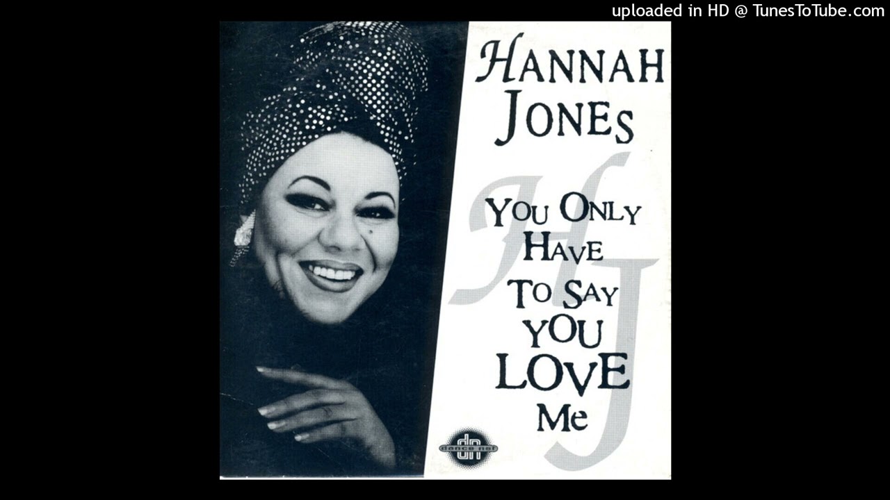 Hannah Jones - You Only Have To Say You Love Me (Eddie Baez's Friday Night's At Tunnel Mix)