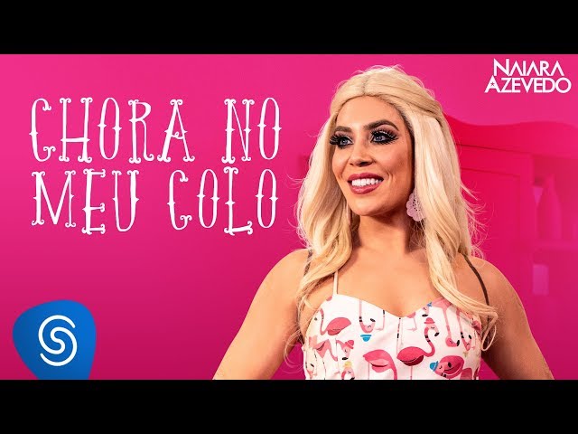 Naiara Azevedo - Chora No Meu Colo